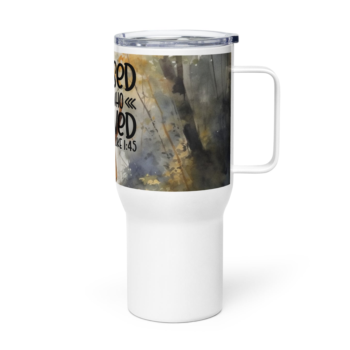 Blessed Is She Who Believed 25 oz Travel Mug