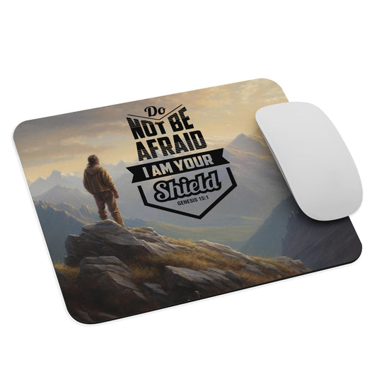 Do Not Be Afraid I Am Your Shield Mouse Pad