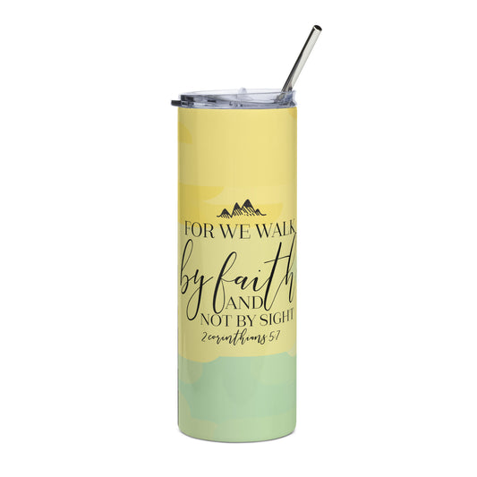 For We Walk By Faith And Not By Sight 20 oz Stainless steel tumbler