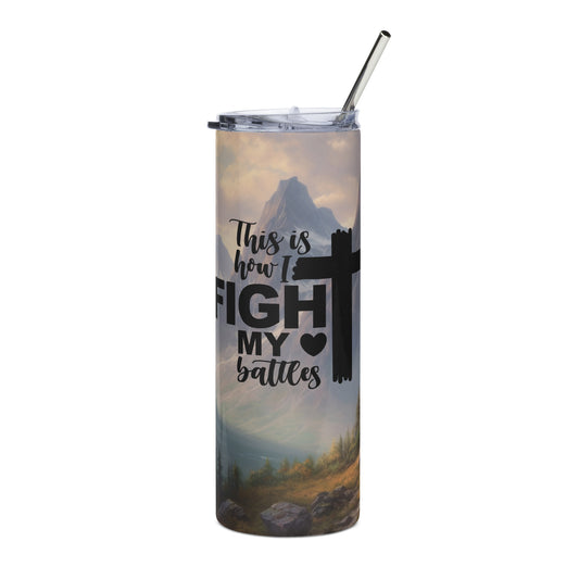 This Is How I Fight My Battles 20 oz Stainless steel tumbler