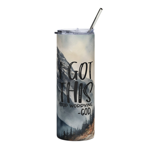 I Got This Stop Worrying - God 20 oz Stainless steel tumbler