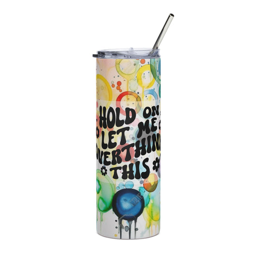 Hold On Let Me Overthink This 20 oz Stainless steel tumbler