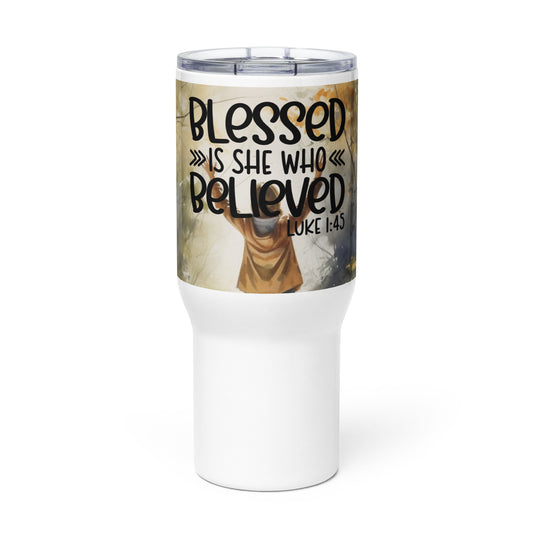 Blessed Is She Who Believed 25 oz Travel Mug