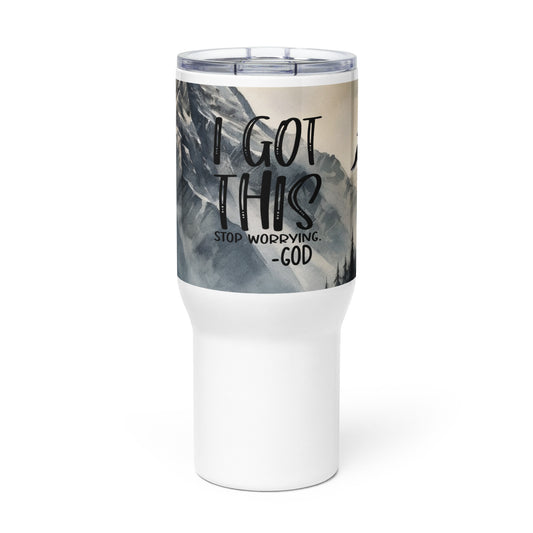 I Got This Stop Worrying - God  25 oz Travel Mug