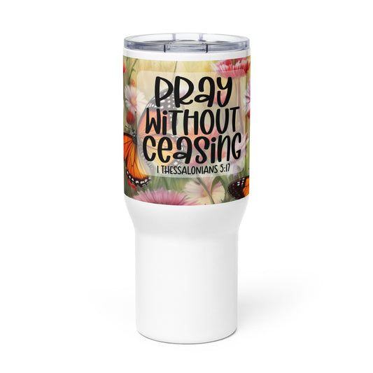 Pray Without Ceasing 25 oz Travel Mug